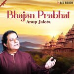 Bhajan Prabhat - Anup Jalota - Roli Prakash Song Download